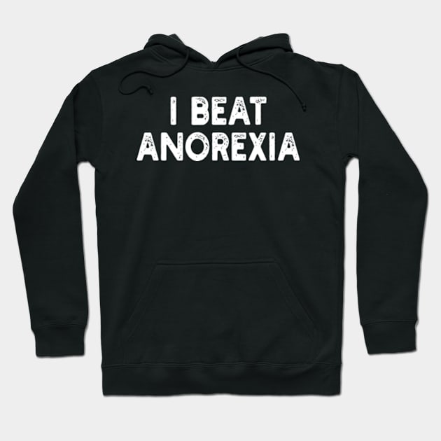 I Beat Anorexia Hoodie by style flourish